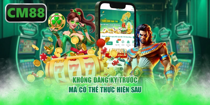 Không đăng ký trước mà có thể thực hiện sau
