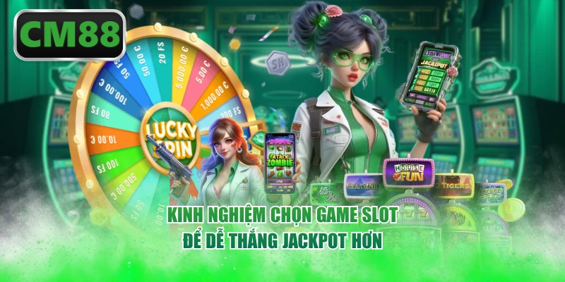 Kinh nghiệm chọn game slot để dễ thắng jackpot hơn